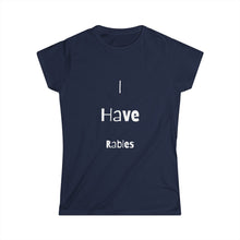 Load image into Gallery viewer, I Have Rabies Shirt Womens