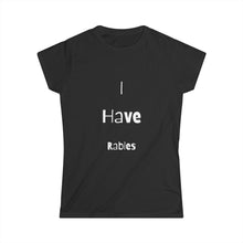 Load image into Gallery viewer, I Have Rabies Shirt Womens