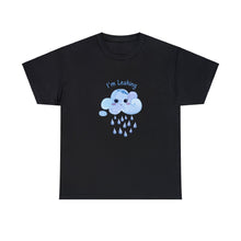 Load image into Gallery viewer, Unisex I'm Leaking Heavy Tee
