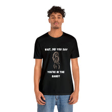 Load image into Gallery viewer, Unisex You&#39;re In The Band Tee
