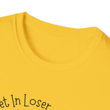 Load image into Gallery viewer, Unisex Get In Loser
