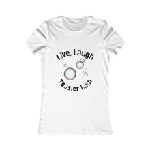 Load image into Gallery viewer, Live, Laugh, Toaster Bath Women&#39;s Tee
