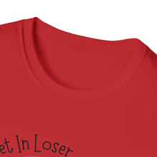 Load image into Gallery viewer, Unisex Get In Loser
