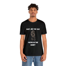 Load image into Gallery viewer, Unisex You&#39;re In The Band Tee
