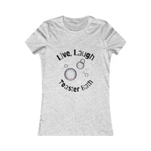 Load image into Gallery viewer, Live, Laugh, Toaster Bath Women&#39;s Tee
